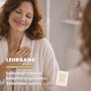 Lehrgang Selbstliebe - Selbstfürsorgetraining & Akzeptanz